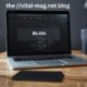 the //vital-mag.net blog: A Comprehensive Guide to the Blog